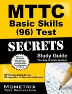 MTTC Basic Skills (96) Test Secrets, Study Guide: MTTC Exam Review for the Michigan Test for Teacher Certification edito da Mometrix Media LLC