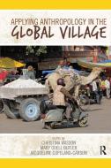 Applying Anthropology in the Global Village edito da Left Coast Press Inc