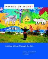 Works of Heart di Lynne Elizabeth, Suzanne Young edito da New Village Press