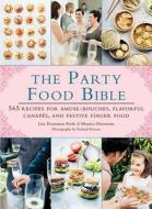 The Party Food Bible di Lisa  Eisenman Frisk, Monica Eisenman edito da Skyhorse Publishing