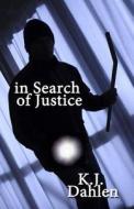 In Search of Justice di K. J. Dahlen edito da Second Wind Publishing, LLC