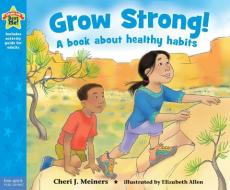 Grow Strong! di Cheri J. Meiners edito da Free Spirit Publishing Inc.,u.s.