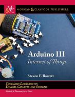 Arduino III di Steven F Barrett edito da Morgan & Claypool Publishers