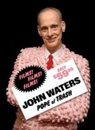 John Waters: Pope of Trash di John Waters edito da DELMONICO BOOKS