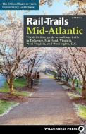Rail-Trails Mid-Atlantic: The Definitive Guide to Multiuse Trails in Delaware, Maryland, Virginia, Washington, D.C., and West Virginia di Rails-To-Trails Conservancy edito da WILDERNESS PR