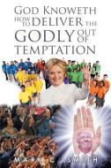 God Knoweth How to Deliver the Godly Out of Temptation di Mark Smith edito da URLINK PRINT & MEDIA LLC