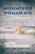 Unidentified Woman #15 di Housewright David Housewright edito da Down & Out Books Ii, Llc