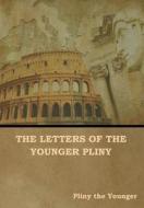 The Letters of the Younger Pliny di Pliny The Younger edito da IndoEuropeanPublishing.com
