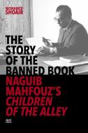 Naguib Mahfouz and the Story of the Banned Book di Muohammad Shuayr edito da AMER UNIV IN CAIRO PR