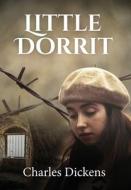 Little Dorrit (ANNOTATED) di Charles Dickens edito da Sastrugi Press LLC