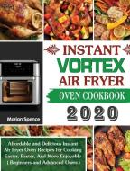 Instant Vortex Air Fryer Oven Cookbook 2020 di Marian Spence edito da Hannah Brown