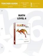 Math Level 6 (Teacher Guide) di Angela O'Dell edito da MASTER BOOKS INC