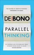 Parallel Thinking di Edward De Bono edito da Ebury Publishing
