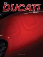 The Ducati Story - 6th Edition di Ian Falloon edito da Veloce Publishing Ltd