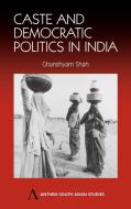 Caste and Democratic Politics In India di Ghanshyam Shah edito da ANTHEM PR