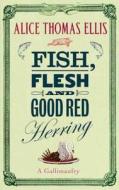 Fish, Flesh And Good Red Herring di Alice Thomas Ellis edito da Little, Brown Book Group