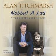 Nobbut A Lad di Alan Titchmarsh edito da Hodder & Stoughton