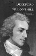 Beckford of Fonthill di Brian Fothergill edito da The History Press Ltd