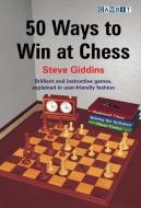 50 Ways to Win at Chess di Steve Giddins edito da GAMBIT PUB