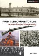 From Gunpowder to Guns di James Lewis edito da Middlesex University Press