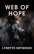 WEB OF HOPE di Heywood Lynette Heywood edito da Fisher King Publishing