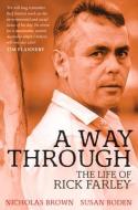 A Way Through: The Life of Rick Farley di Nicholas Brown, Susan Boden edito da UNIV OF NEW SOUTH WALES PR