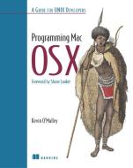 Mac OS X for Unix Developers di Kevin O'Malley edito da Manning Publications