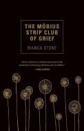 The Mobius Strip Club of Grief di Bianca Stone edito da TIN HOUSE BOOKS