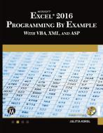 Microsoft Excel 2016 Programming by Example with Vba, XML, and ASP di Julitta Korol edito da MERCURY LEARNING & INFORMATION