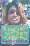 Life Got in the Way My Babies Was Taken From Me di Toni Tucker edito da Book Venture Publishing LLC