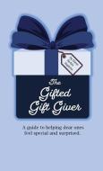 The Gifted Gift Giver di Diane Serbin Hopkins edito da Networlding Publishing