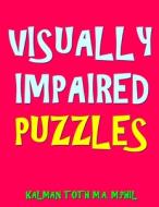Visually Impaired Puzzles: 133 Jumbo Print Entertaining Themed Word Search Puzzles di Kalman Toth M. a. M. Phil edito da Createspace Independent Publishing Platform