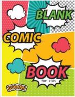 Blank Comic Book for Kids: Draw Your Own Comics with Variety of Templates 110 Pages, 8.5 X 11 Inches.Blank Comic Books Panel for Kids di Lorence Slaton edito da Createspace Independent Publishing Platform