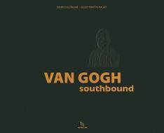 Van Gogh: Southbound di Various, Editions Cres, Denis Coutagne edito da Art Stock Books Ltd