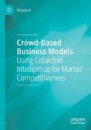 Crowd-Based Business Models di Rajagopal edito da Springer International Publishing