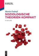Soziologische Theorien kompakt di Martin Endreß edito da de Gruyter Oldenbourg