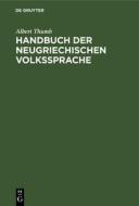 Handbuch der neugriechischen Volkssprache di Albert Thumb edito da De Gruyter