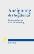 Aneignung Des Gegebenen: Entstehung Und Wirkung Der Demokratie Denkschrift Der Ekd edito da Mohr Siebeck