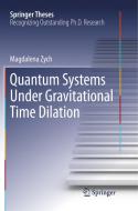 Quantum Systems under Gravitational Time Dilation di Magdalena Zych edito da Springer International Publishing