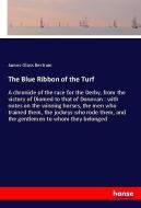 The Blue Ribbon of the Turf di James Glass Bertram edito da hansebooks