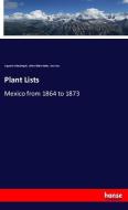 Plant Lists di Auguste Ghiesbreght, John Gilbert Baker, Asa Gray edito da hansebooks