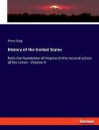 History of the United States di Percy Greg edito da hansebooks