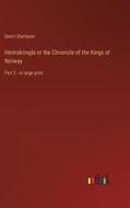 Heimskringla or the Chronicle of the Kings of Norway di Snorri Sturlason edito da Outlook Verlag