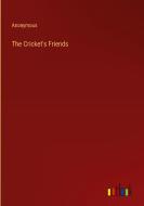 The Cricket's Friends di Anonymous edito da Outlook Verlag