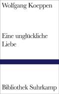 Eine unglückliche Liebe di Wolfgang Koeppen edito da Suhrkamp Verlag AG