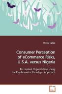 Consumer Perception of eCommerce Risks, U.S.A. versusNigeria di Monica Ugbaja edito da VDM Verlag