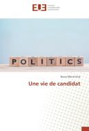 Une vie de candidat di Bruno Marcel Iritie edito da Editions universitaires europeennes EUE