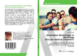 Generation Hochschule in der Pflege Was Sie wirklich motiviert! di Roland Nöckler edito da AV Akademikerverlag