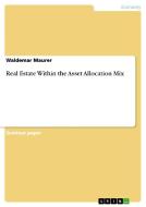 Real Estate Within the Asset Allocation Mix di Waldemar Maurer edito da GRIN Verlag