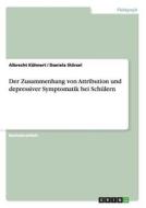 Der Zusammenhang Von Attribution Und Depressiver Symptomatik Bei Sch Lern di Albrecht Kuhnert, Daniela Storzel edito da Grin Verlag
